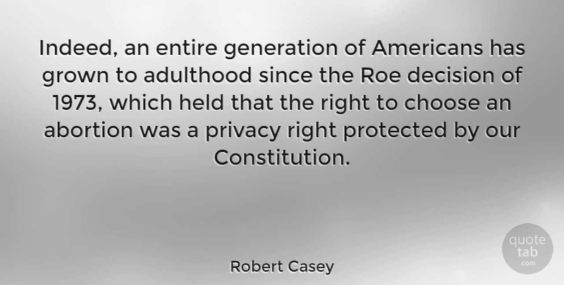 Robert Casey Quote About Adulthood, Choose, Entire, Generation, Grown: Indeed An Entire Generation Of...