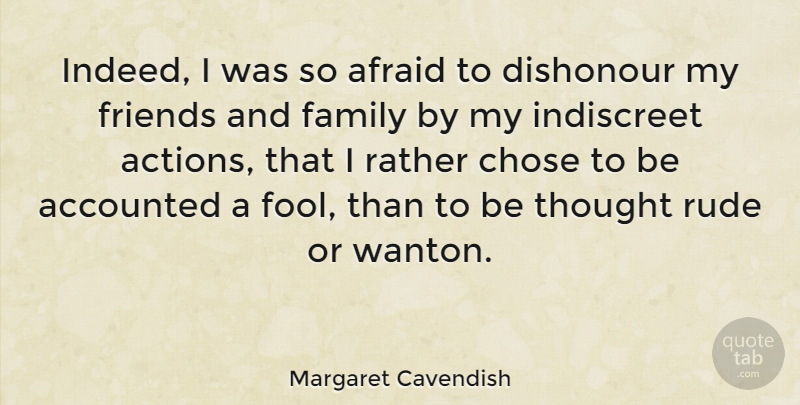 Margaret Cavendish Quote About Rude, Family And Friends, Fool: Indeed I Was So Afraid...
