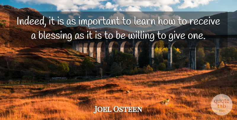 Joel Osteen Quote About Inspirational, Blessing, Giving: Indeed It Is As Important...