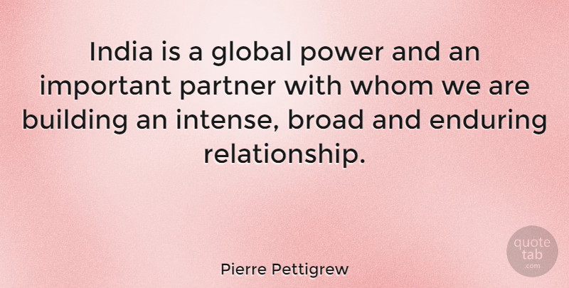 Pierre Pettigrew Quote About Important, India, Intense: India Is A Global Power...