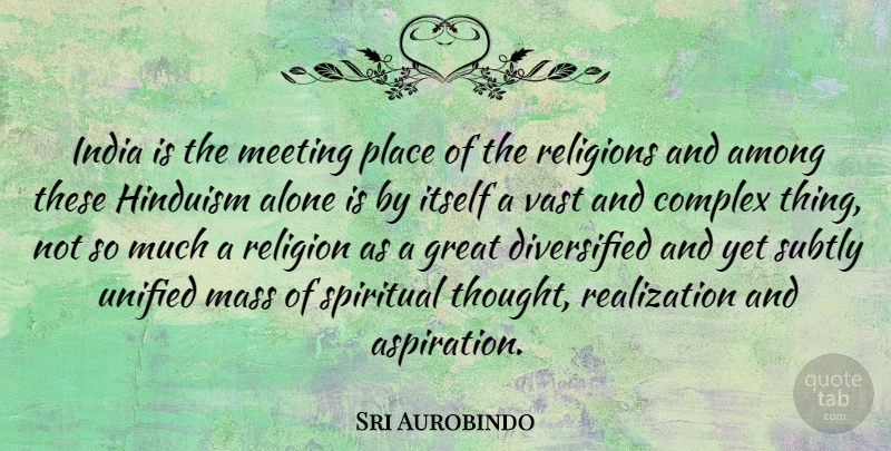 Sri Aurobindo Quote About Spiritual, Sri Lanka, India: India Is The Meeting Place...