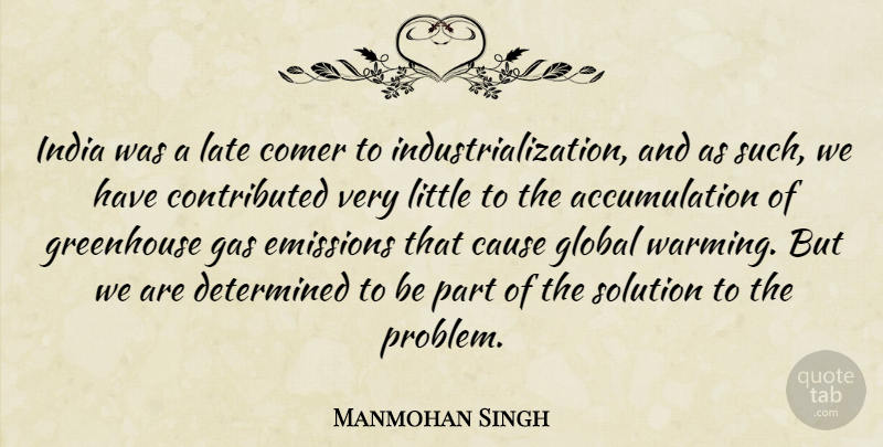 Manmohan Singh Quote About India, Industrialization, Littles: India Was A Late Comer...