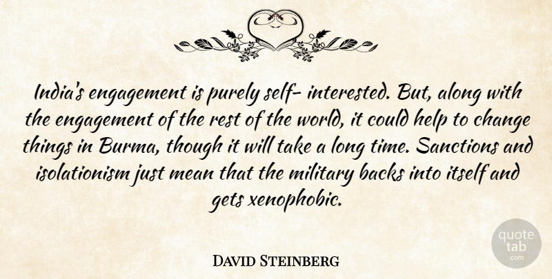 David Steinberg Quote About Along, Backs, Change, Engagement, Gets: Indias Engagement Is Purely Self...