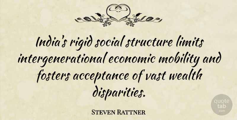 Steven Rattner Quote About Economic, Mobility, Rigid, Social, Structure: Indias Rigid Social Structure Limits...
