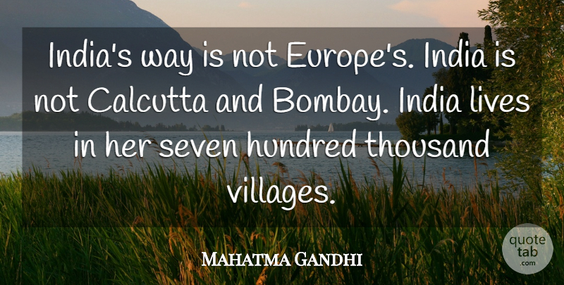 Mahatma Gandhi Quote About Europe, Village, Way: Indias Way Is Not Europes...