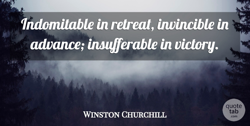 Winston Churchill Quote About Military, Victory, Retreat: Indomitable In Retreat Invincible In...