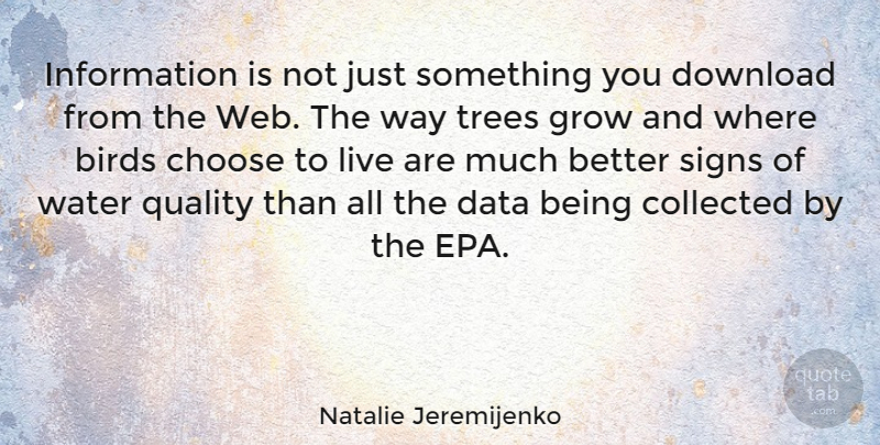Natalie Jeremijenko Quote About Birds, Choose, Collected, Data, Download: Information Is Not Just Something...