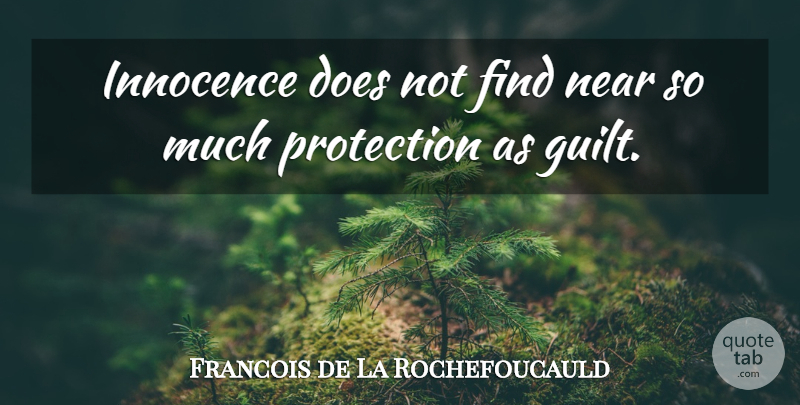 Francois de La Rochefoucauld Quote About Guilt, Doe, Innocence: Innocence Does Not Find Near...