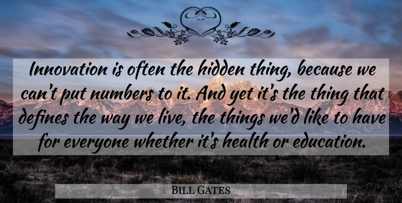 Bill Gates Quote About Numbers, Innovation, Way: Innovation Is Often The Hidden...