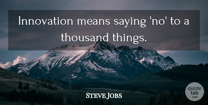 Steve Jobs Quote About Mean, Innovation, Saying No: Innovation Means Saying No To...