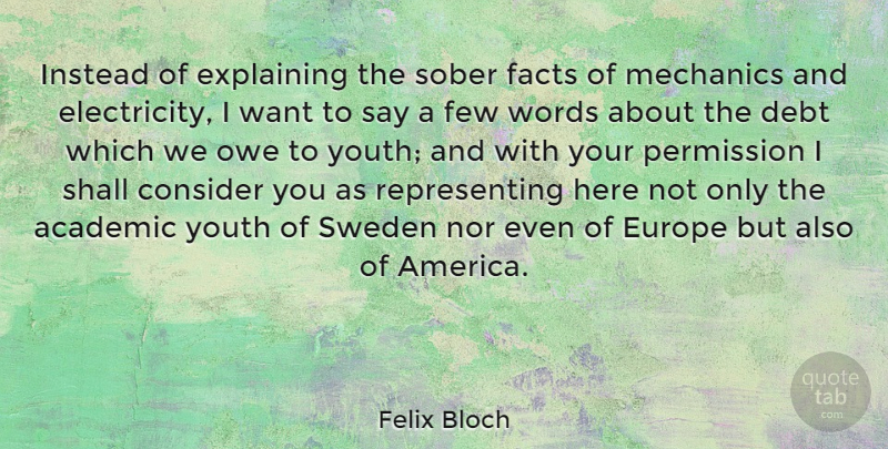 Felix Bloch Quote About Academic, Consider, Europe, Explaining, Facts: Instead Of Explaining The Sober...