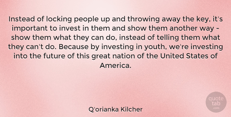 Q'orianka Kilcher Quote About Future, Great, Instead, Invest, Investing: Instead Of Locking People Up...