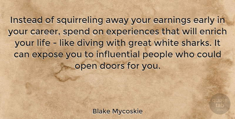 Blake Mycoskie Quote About Sharks, Careers, White: Instead Of Squirreling Away Your...