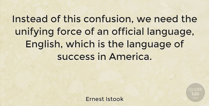 Ernest Istook Quote About Sea, America, Confusion: Instead Of This Confusion We...