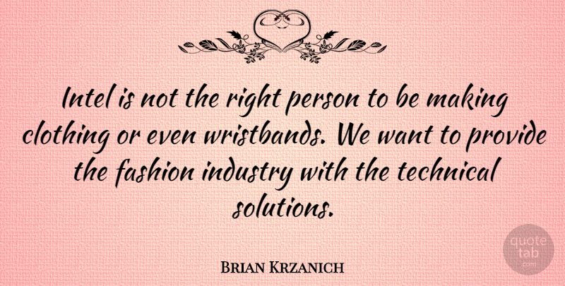 Brian Krzanich Quote About Clothing, Intel, Provide, Technical: Intel Is Not The Right...