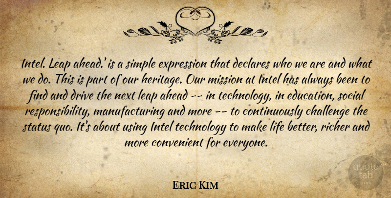 Eric Kim Quote About Ahead, Challenge, Convenient, Declares, Drive: Intel Leap Ahead Is A...