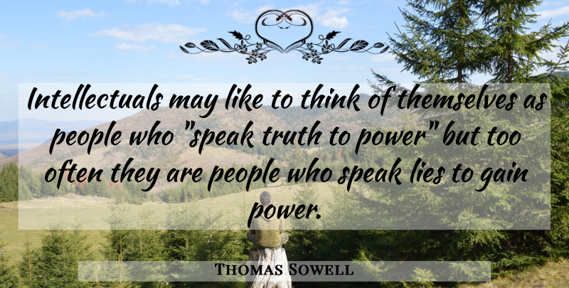 Thomas Sowell Quote About Lying, Thinking, People: Intellectuals May Like To Think...
