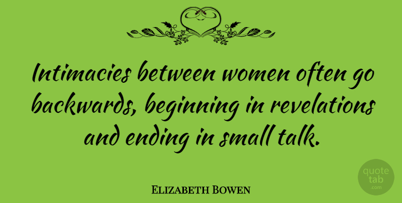 Elizabeth Bowen Quote About Women, Literature, Intimacy: Intimacies Between Women Often Go...