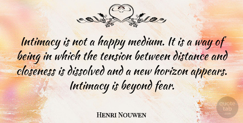 Henri Nouwen Quote About Distance, Horizon, Way: Intimacy Is Not A Happy...