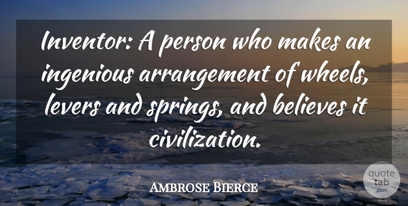 Ambrose Bierce Quote About Spring, Believe, Science: Inventor A Person Who Makes...