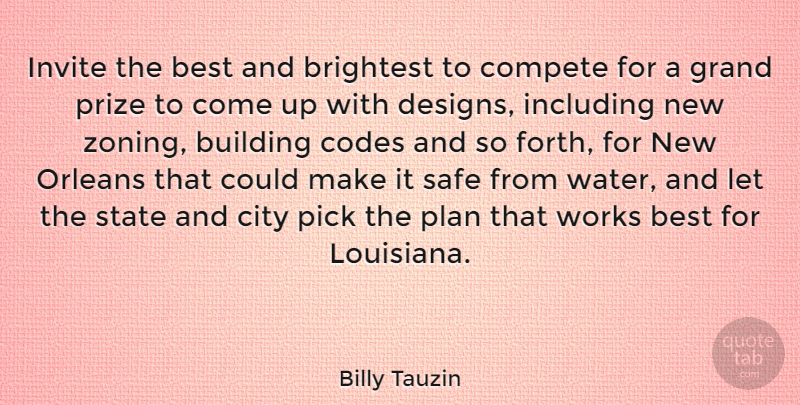 Billy Tauzin Quote About Cities, New Orleans, Water: Invite The Best And Brightest...