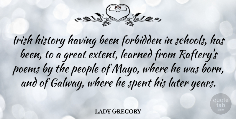 Lady Gregory Quote About School, Years, People: Irish History Having Been Forbidden...