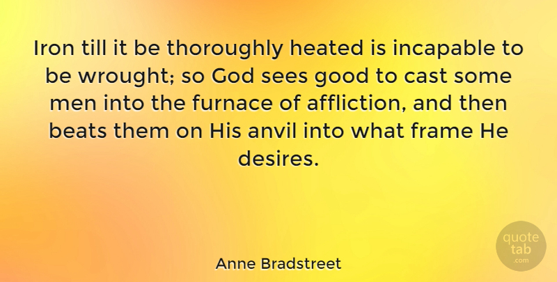 Anne Bradstreet Quote About Men, Iron, Grace: Iron Till It Be Thoroughly...