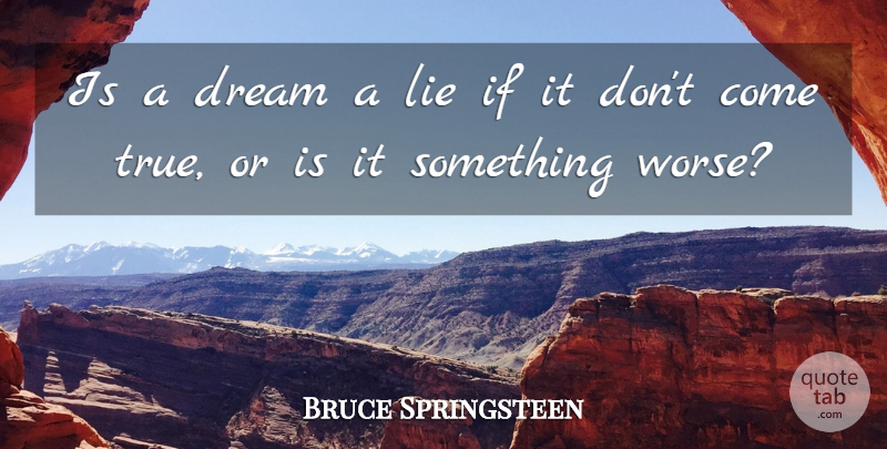 Bruce Springsteen Quote About Dream, Lying, Suffering: Is A Dream A Lie...