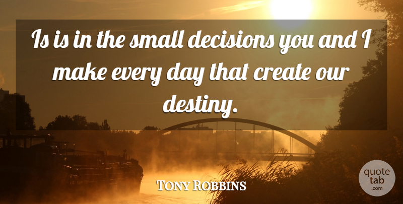 Tony Robbins Quote About Success, Destiny, Thinking: Is Is In The Small...