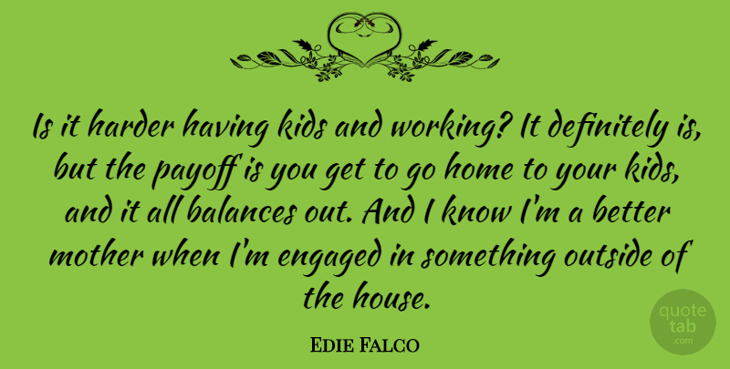 Edie Falco Quote About Mother, Kids, Home: Is It Harder Having Kids...