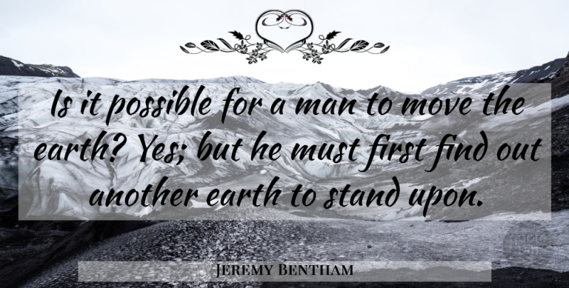 Jeremy Bentham Quote About Moving, Men, Firsts: Is It Possible For A...