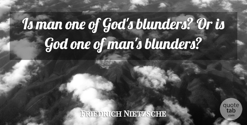 Friedrich Nietzsche Quote About Funny, Death, God: Is Man One Of Gods...