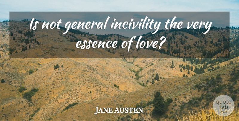 Jane Austen Quote About Love: Is Not General Incivility The...