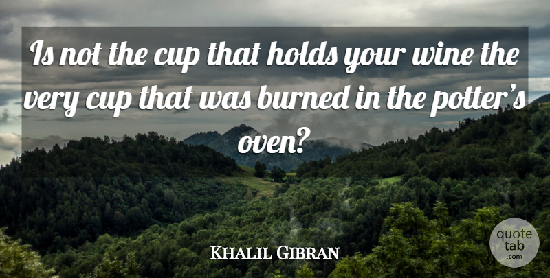 Khalil Gibran Quote About Inspirational Love, Grief, Wine: Is Not The Cup That...