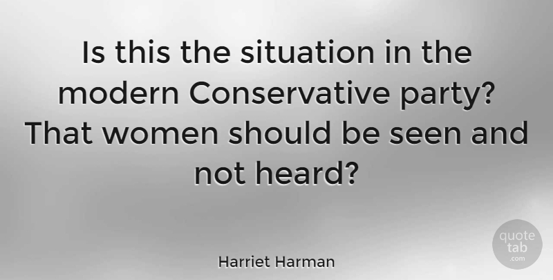 Harriet Harman Quote About Modern, Seen, Women: Is This The Situation In...