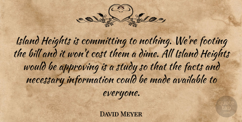 David Meyer Quote About Approving, Available, Bill, Committing, Cost: Island Heights Is Committing To...