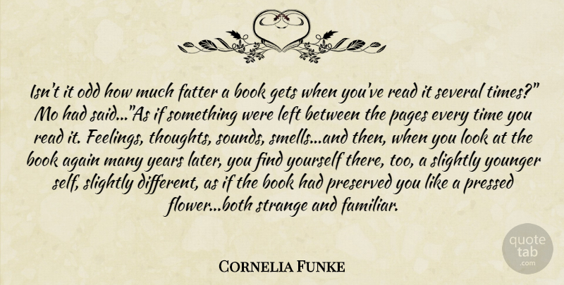Cornelia Funke Quote About Flower, Book, Self: Isnt It Odd How Much...