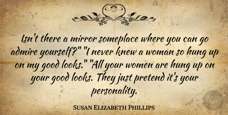 Susan Elizabeth Phillips Quote About Mirrors, Personality, Looks: Isnt There A Mirror Someplace...