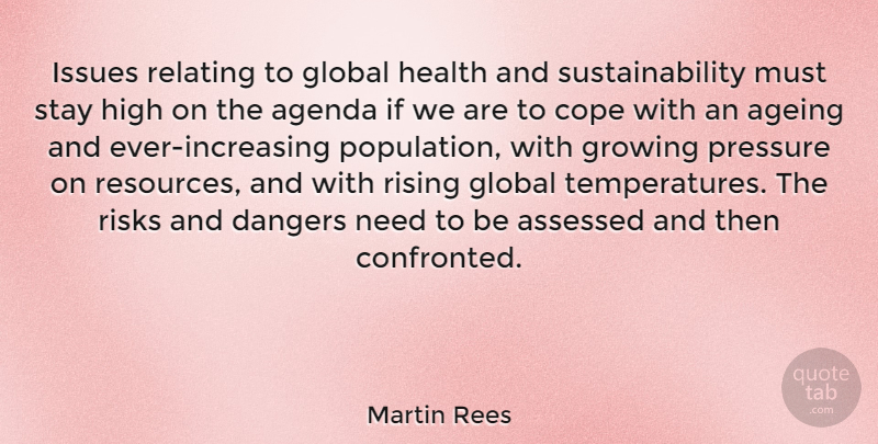 Martin Rees Quote About Ageing, Agenda, Cope, Dangers, Global: Issues Relating To Global Health...