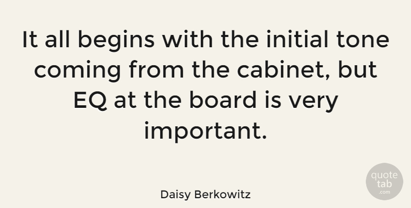 Daisy Berkowitz Quote About American Musician, Board, Coming, Initial: It All Begins With The...