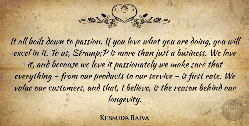 Kessuda Raiva Quote About Behind, Boils, Excel, Love, Products: It All Boils Down To...