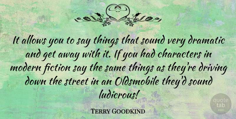 Terry Goodkind Quote About Character, Sound, Fiction: It Allows You To Say...