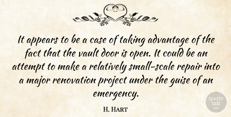 H. Hart Quote About Advantage, Appears, Attempt, Case, Door: It Appears To Be A...