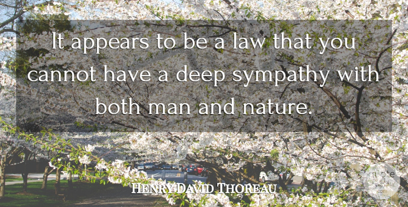 Henry David Thoreau Quote About Sympathy, Men, Law: It Appears To Be A...