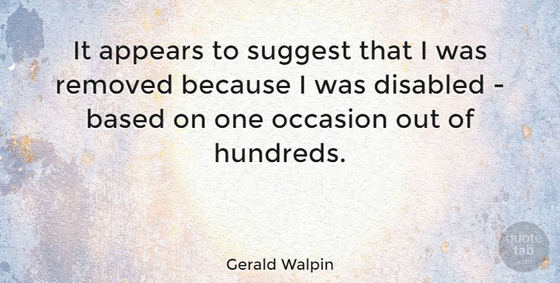 Gerald Walpin Quote About Based, Suggest: It Appears To Suggest That...