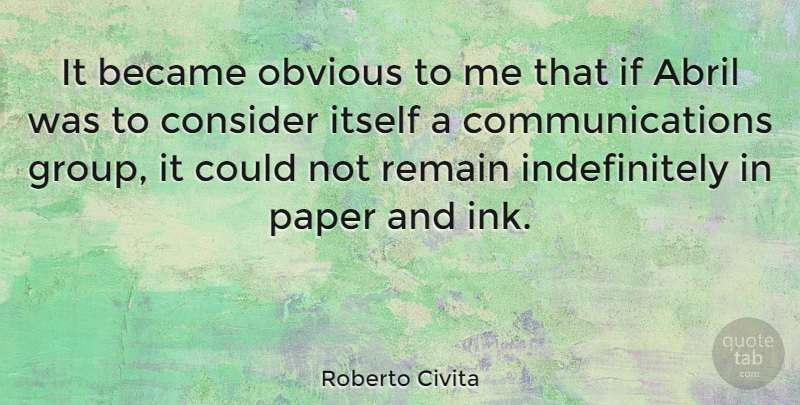 Roberto Civita Quote About Became, Consider, Itself, Remain: It Became Obvious To Me...