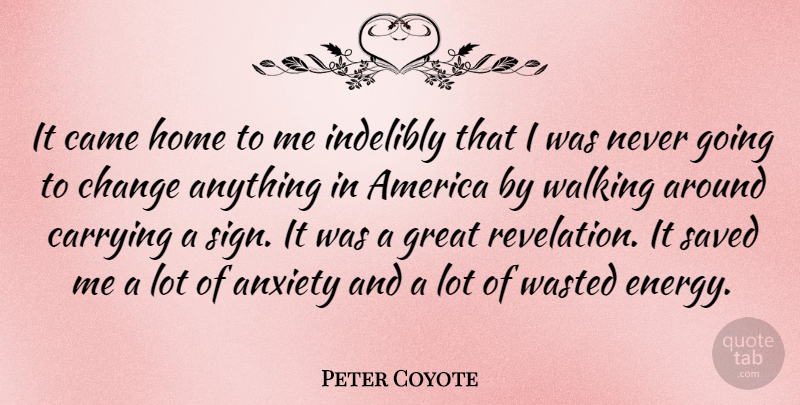 Peter Coyote Quote About Home, America, Anxiety: It Came Home To Me...
