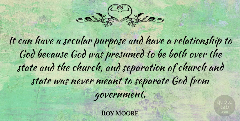 Roy Moore Quote About Government, Church, Purpose: It Can Have A Secular...