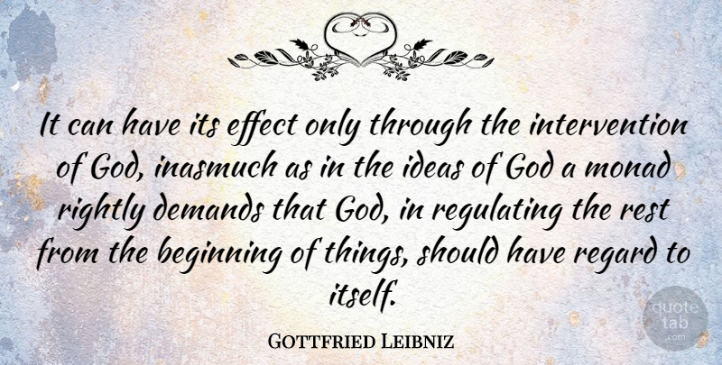 Gottfried Leibniz Quote About Demands, Effect, German Philosopher, God, Regard: It Can Have Its Effect...