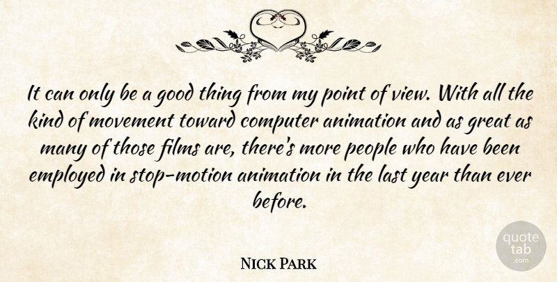 Nick Park Quote About Animation, Computer, Employed, Films, Good: It Can Only Be A...